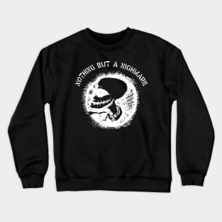 Nothing But a  nightmare Crewneck Sweatshirt